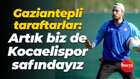 Gaziantepli taraftarlar: Artık biz de Kocaelispor safındayız