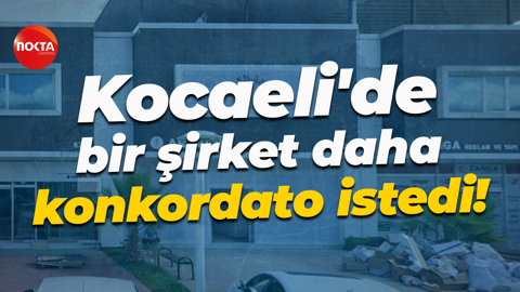Kocaeli'de bir şirket daha konkordato istedi!