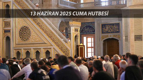 Bugünkü Cuma Hutbesi Konusu 13 Haziran 2025 Cuma