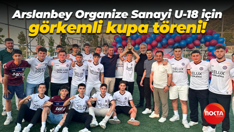 Arslanbey Organize Sanayi U-18 için görkemli kupa töreni!
