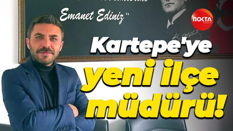 Kartepe'ye yeni ilçe müdürü!
