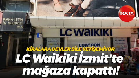 Kiralara devler bile yetişemiyor; LC Waikiki İzmit'te mağaza kapattı!