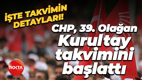 CHP, 39. Olağan Kurultay takvimini başlattı