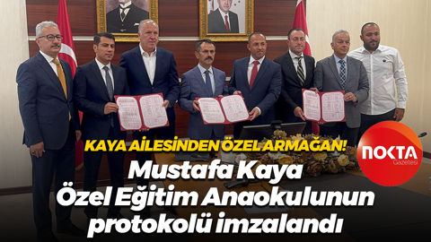 Kaya ailesinden özel armağan! Mustafa Kaya Özel Eğitim Anaokulunun protokolü imzalandı