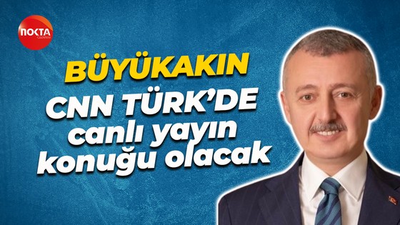 Tahir Büyükakın CNN TÜRK'ün konuğu olacak