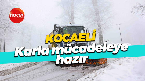 Kocaeli karla mücadeleye hazır