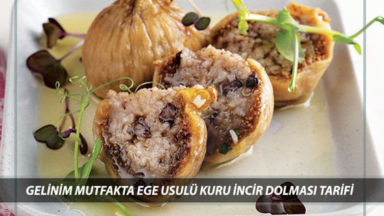 GELİNİM MUTFAKTA EGE USULÜ KURU İNCİR DOLMASI TARİFİ 13 OCAK | Kuru İncir Dolması Nasıl Yapılır?