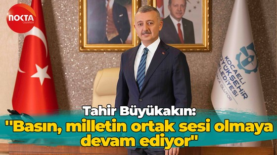 Tahir Büyükakın: ''Basın, milletin ortak sesi olmaya devam ediyor"