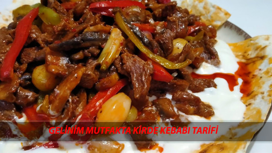 Gelinim Mutfakta Kirde Kebabı Tarifi 7 Şubat : Kirde Kebabı Nasıl Yapılır?