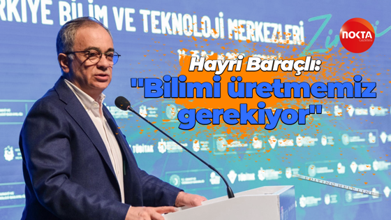 Hayri Baraçlı: ''Bilimi üretmemiz gerekiyor''