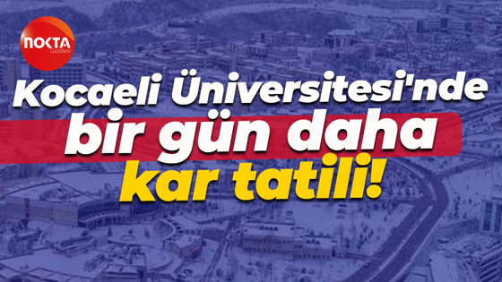 Kocaeli Üniversitesi'nde bir gün daha kar tatili!