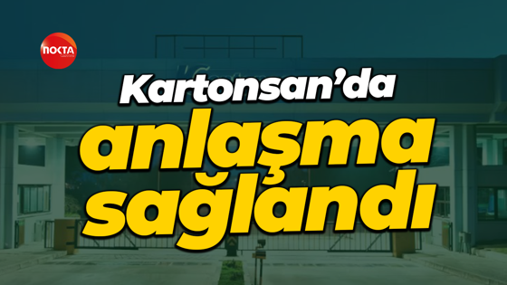 Kartonsan’da anlaşma sağlandı