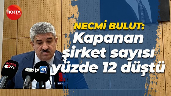 KOTO Başkanı Bulut: Kapanan şirket sayısı yüzde 12 düştü