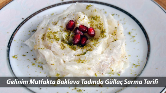 GELİNİM MUTFAKTA BAKLAVA TADINDA GÜLLAÇ SARMA TARİFİ 7 MART | Güllaç Sarma Nasıl Yapılır?