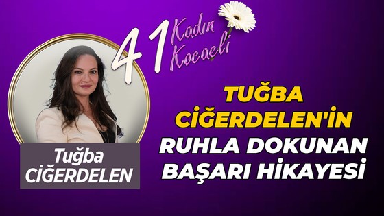 Tuğba Ciğerdelen'in ruhla dokunan başarı hikayesi