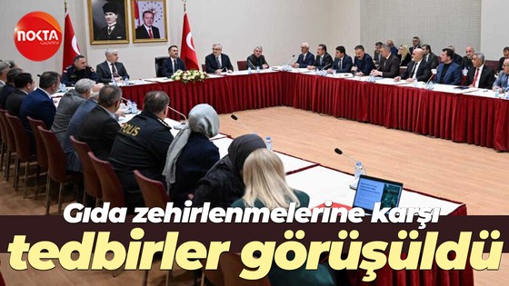 Gıda zehirlenmelerine karşı tedbirler görüşüldü