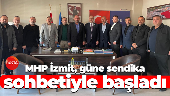 MHP İzmit, güne sendika sohbetiyle başladı