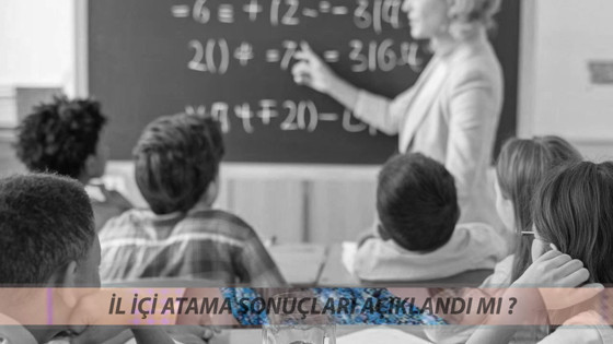 MEB İL İÇİ TAYİN SONUCU ÖĞRENME | Öğretmen İl İçi Yer Değiştirme Sonuçları Ne Zaman Açıklanacak?