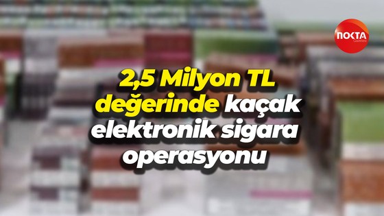 Kocaeli’de 2,5 Milyon TL değerinde kaçak elektronik sigara operasyonu