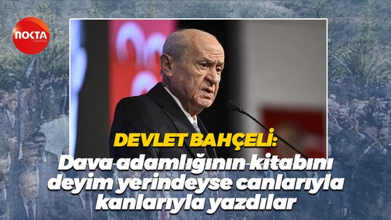 Devlet Bahçeli: Dava adamlığının kitabını deyim yerindeyse canlarıyla, kanlarıyla yazdılar