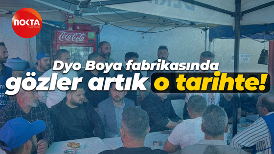 Dyo Boya fabrikasında Süleyman Akyüz yeni tarihi duyurdu! Gözler o görüşmede olacak