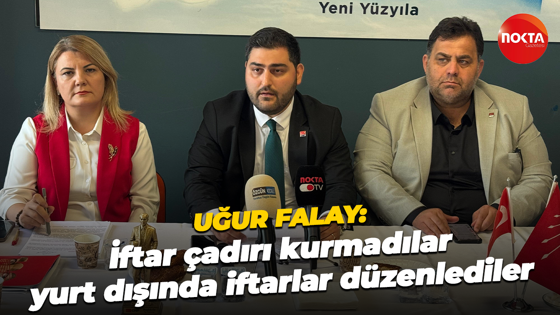 Uğur Falay: İftar çadırı kurmadılar yurt dışında iftarlar düzenlediler