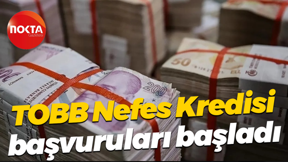 TOBB Nefes Kredisi başvuruları başladı
