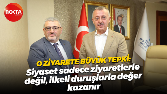 O ziyarete büyük tepki: Siyaset sadece ziyaretlerle değil, ilkeli duruşlarla değer kazanır