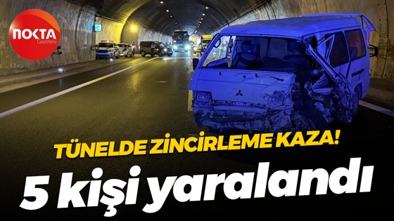 Tünelde zincirleme kaza! 5 kişi yaralandı