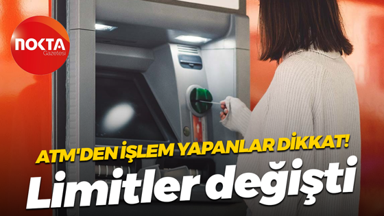 ATM'den işlem yapanlar dikkat! Limitler değişti