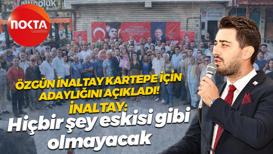 Özgün İnaltay Kartepe için adaylığını açıkladı! İnaltay: Hiçbir şey eskisi gibi olmayacak