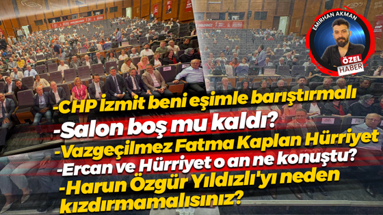 CHP İzmit Kongresi'nden dedikodu, gözlem ve tespitler