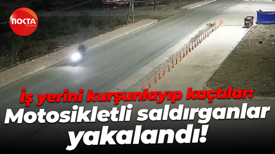 İş yerini kurşunlayıp kaçtılar: Motosikletli saldırganlar yakalandı!