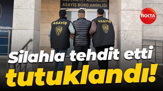 Silahla tehdit etti, tutuklandı!
