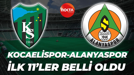 Kocaelispor-Alanyaspor maçının 11'leri belli oldu