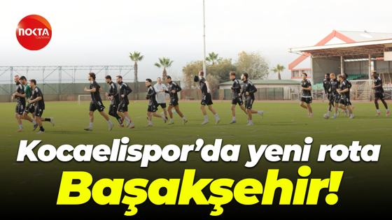 Kocaelispor’da yeni rota Başakşehir!