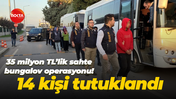 35 bin TL'lik bungalov operasyonu: 14 kişi tutuklandı