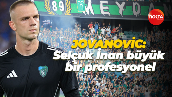 Jovanovic: Selçuk İnan büyük bir profesyonel