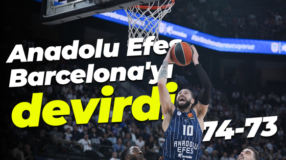 Anadolu Efes, Barcelona'yı devirdi: 74-73