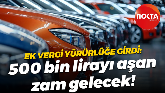 Ek vergi yürürlüğe girdi: 500 bin lirayı aşan zam gelecek!