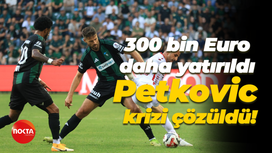 300 bin Euro daha yatırıldı, Petkovic krizi çözüldü!