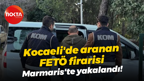 Kocaeli'de aranan FETÖ firarisi Marmaris'te yakalandı!