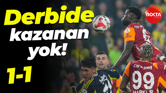 Derbide kazanan yok! Son dakikada puanlar paylaşıldı: 1-1
