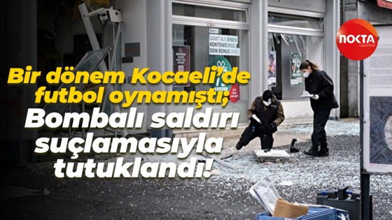 Bir dönem Kocaeli’de futbol oynamıştı; Bombalı saldırı suçlamasıyla tutuklandı!