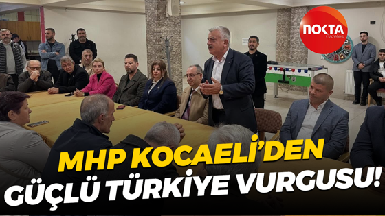 MHP Kocaeli'den güçlü Türkiye vurgusu!