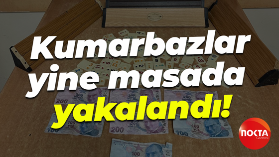 Kumarbazlar yine masada yakalandı!