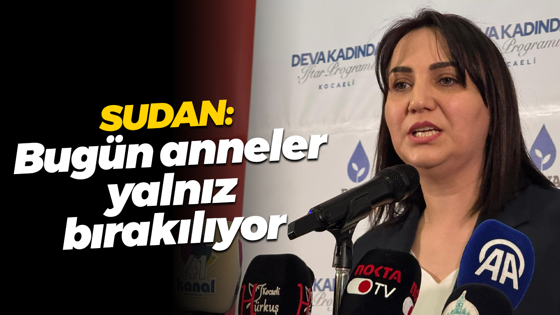 Zeynep Sudan: Bugün anneler yalnız bırakılıyor