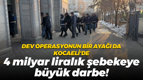 Dev operasyonun bir ayağı da Kocaeli'de: 4 milyar liralık şebekeye büyük darbe!