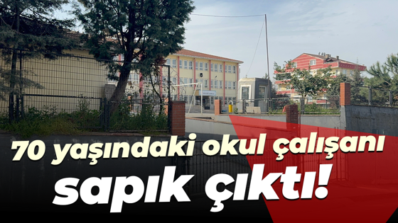 70 yaşındaki okul çalışanı sapık çıktı!