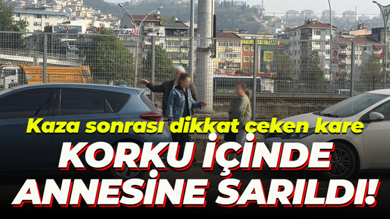 Kaza sonrası dikkat çeken kare; Korku içinde annesine sarıldı!